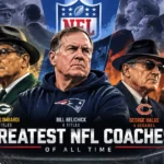 Greatest NFL Coaches of All Time: Belichick, Lombardi, and the Case for Each