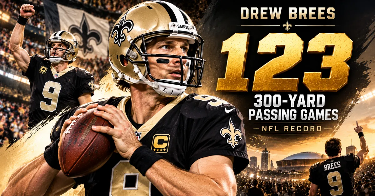 Drew Brees' 123 Games: The NFL's All-Time 300-Yard Passing Record