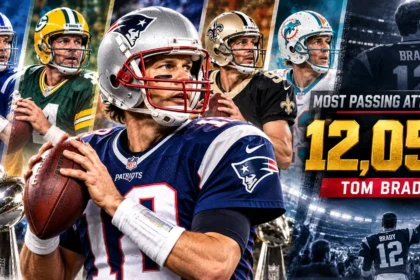 Most Passing Attempts in NFL History: Tom Brady's Record 12,050